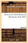 Oeuvres de Saint-Simon & d'Enfantin. Volume 22 - Claude-Henri de Saint-Simon ; Barthelemy-Prosper Enfantin - 9782012464926