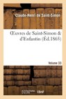 Oeuvres de Saint-Simon & d'Enfantin. Volume 33 - Claude-Henri de Saint-Simon ; Barthelemy-Prosper Enfantin - 9782012465022