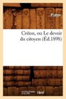 Criton, Ou Le Devoir Du Citoyen (Ed.1898) - Plato - 9782012534551