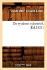 Du Système Industriel, (Éd.1821) - DE SAINT-SIMON,  Claude-Henri - 9782012541191