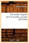 Nicomede, Tragedie de P. Corneille, Annotee (Ed.1848) - Pierre Corneille - 9782012590595