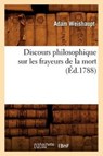 Discours Philosophique Sur Les Frayeurs de la Mort (Ed.1788) - Adam Weishaupt - 9782012657212