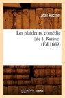 Les Plaideurs, Comédie [de J. Racine] (Éd.1669) - RACINE,  Jean Baptiste - 9782012697577
