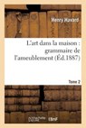 L'Art Dans La Maison - HAVARD,  Henry - 9782012726161