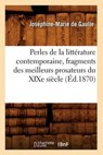 Perles de la Littérature Contemporaine, Fragments Des Meilleurs Prosateurs Du Xixe Siècle (Éd.1870) - DE GAULLE,  Josephine-Marie - 9782012761742