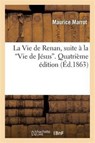 La Vie de Renan, Suite A La Vie de Jesus. Quatrieme Edition - Maurice Marrot - 9782012830233