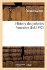 Histoire Des Colonies Francaises - Guillon-E - 9782012888586