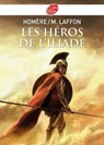 Les héros de L'Iliade - Texte intégral - Homère ; Martine Laffon ; François Baranger - 9782013230728