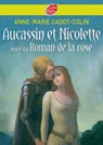 Aucassin et Nicolette suivi du Roman de la rose - Anne-Marie Cadot-Colin ; François Roca - 9782013232258