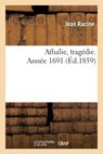 Athalie, Tragedie. Annee 1691 - Jean Racine - 9782013378864
