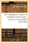 de l'Intelligence d'Apres La Methode Sentimentale: Essais Sur La Sociabilite - Jean-Marie-Paul - 9782013382106