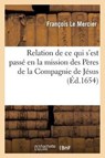 Relation de CE Qui s'Est Passe En La Mission Des Peres de la Compagnie de Jesus, Au Pays - Francois Le Mercier - 9782013427821