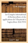 1er Congres International d'Electroculture Et Des Applications de l'Electricite A l'Agriculture - A Silbernagel - 9782013670180