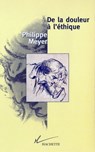 De la douleur à l'éthique - Philippe Meyer - 9782013957557