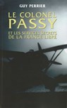 Le colonel Passy et les services secrets de la France Libre - Guy Perrier - 9782013957601