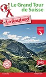 Guide du Routard Le grand tour de Suisse - Collectif - 9782013961622