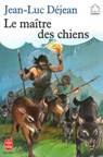 Le maître des chiens - Jean-Luc Déjean - 9782013971614
