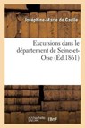 Excursions Dans Le Departement de Seine-Et-Oise = Excursions Dans Le Da(c)Partement de Seine-Et-Oise - DE GAULLE,  Josephine-Marie - 9782014513929