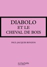 Diabolo et le cheval de bois - Paul-Jacques Bonzon - 9782016258606