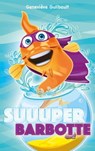 Suuuper Barbotte - Geneviève Guilbault - 9782016259429