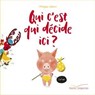 Qui c'est qui décide ici ? - Philippe Jalbert - 9782017010807