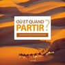 Où et Quand Partir ? - Jean-Noël Darde - 9782017056560