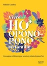 Vivre Ho'Oponopono en famille - Nathalie Bodin Lamboy - 9782017058885