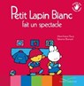 Petit Lapin Blanc fait un spectable - Marie-France Floury - 9782017086444