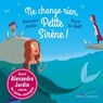 Ne change rien, Petite Sirène ! - Alexandre Jardin - 9782017086468