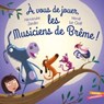 À vous de jouer les musiciens de Brême - Alexandre Jardin - 9782017108153
