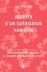 Secrets d'un guérisseur Hawaïen - Serge Kahili King - 9782017140603