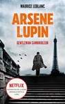 ARSENE LUPIN Gentleman Cambrioleur - Le livre qui a inspiré la série originale Netflix LUPIN - Maurice Leblanc - 9782017158684