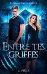 Entre tes griffes - Elisa Monte Corvo - 9782017158752