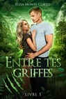 Entre tes griffes - tome 3 - Elisa Monte Corvo - 9782017158837