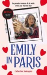 Emily in Paris - Le roman de la série - Netflix ; Catherine Kalengula - 9782017169758