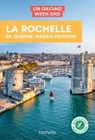La Rochelle - Ré - Oléron Un Grand Week-End - Collectif auteurs - 9782017192701