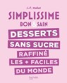 Simplissime : Desserts sans sucre raffiné les + faciles du monde - Jean-François Mallet - 9782017206866