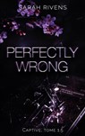 Captive tome 1.5 - Perfectly Wrong - Sarah Rivens - 9782017207627