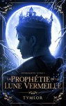 Dépendantes, La Prophétie de la Lune Vermeille - tome 2 - Tymlor - 9782017208075