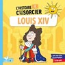 L'histoire C'est pas sorcier - Louis XIV - Frédéric Bosc - 9782017213741