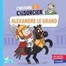 L'histoire C'est pas sorcier - Alexandre le Grand - Frédéric Bosc - 9782017213857