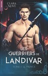 Les Guerriers de Landivar - tome 1, Le Prince - Clara Nové - 9782017219002