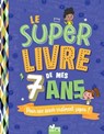 Le super livre de mes 7 ans - Sophie Blitman - 9782017222750