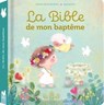 La Bible de mon baptême - Sophie de Mullenheim - 9782017222859