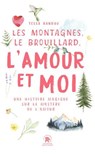 Les Montagnes, le Brouillard, l'Amour et moi - Tessa Randau - 9782017230298