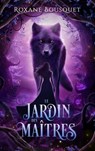 Le Jardin des Maîtres - Roxane Bousquet - 9782017269571