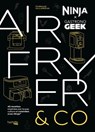 Airfryer & Co - Ninja x Gastronogeek - Thibaud Villanova - 9782017272076