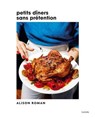 Petits dîners sans prétention - Alison Roman - 9782017280378