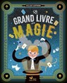 Le Grand Livre incontournable de la magie - Gilles Arthur - 9782017286653