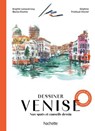 Le guide pour dessiner Venise - Collectif - 9782017324713